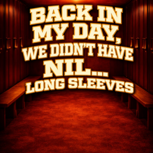Back In My Day, we didn't have NIL.. Long Sleeves
