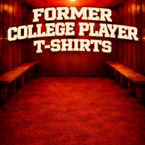 Former College Player T-Shirts