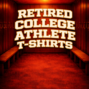 Retired College Athlete T-Shirts
