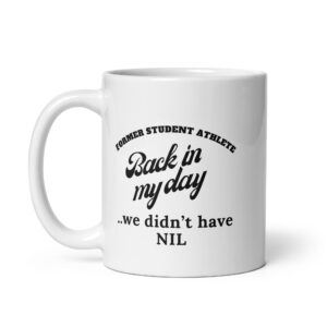 White glossy mug Former-Student-Athlete-(ITC)-Back-in-My-Day-in-Black-Letters