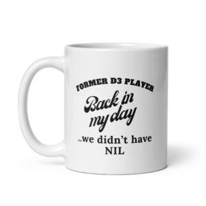 White glossy mug Former-D3-Player-(ITC)-Back-in-My-Day-in-Black-Letters